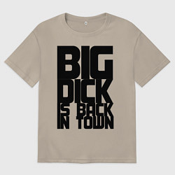 Мужская футболка оверсайз BIG DICK IS BACK IN TOWN