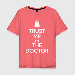 Футболка оверсайз мужская Trust me Im the doctor, цвет: коралловый