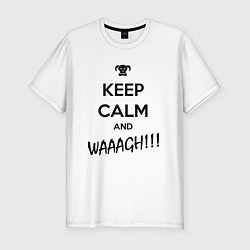 Мужская slim-футболка Keep Calm & WAAAGH