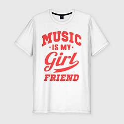 Мужская slim-футболка Music is my girlfriend