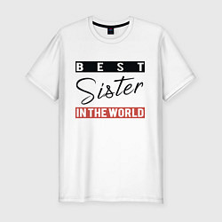 Футболка slim-fit Best Sister in the World, цвет: белый