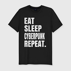 Мужская slim-футболка EAT SLEEP CYBERPUNK REPEAT