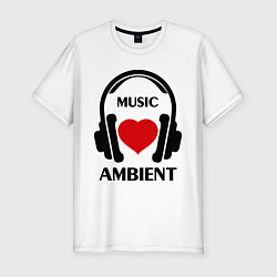 Мужская slim-футболка Ambient Music is Love