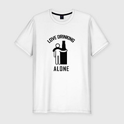 Футболка slim-fit Love drinking alone Люблю пить в одиночестве, цвет: белый