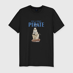 Мужская slim-футболка Once a pirate always a pirate
