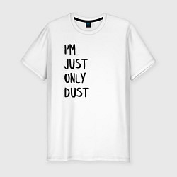 Футболка slim-fit Im Just Only Dust Я всего лишь пыль, цвет: белый