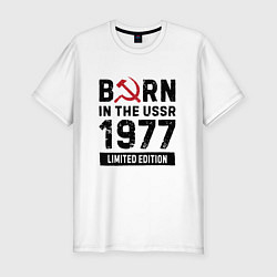 Мужская slim-футболка Born In The USSR 1977 Limited Edition