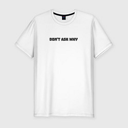 Футболка slim-fit Dont ask why, цвет: белый