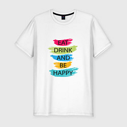 Мужская slim-футболка Eat drink and be happy