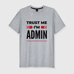 Мужская slim-футболка Trust me - Im admin