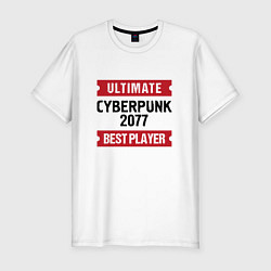 Мужская slim-футболка Cyberpunk 2077: Ultimate Best Player