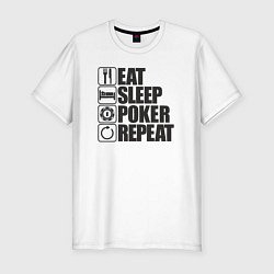 Футболка slim-fit Eat, sleep, poker, repeat, цвет: белый