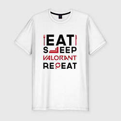 Футболка slim-fit Надпись: eat sleep Valorant repeat, цвет: белый