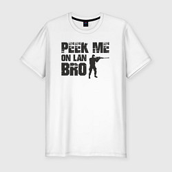 Мужская slim-футболка Peek me on lan bro