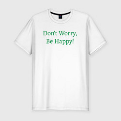 Футболка slim-fit Dont worry, be happy, цвет: белый