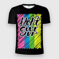 Футболка спортивная мужская Dont give up, цвет: 3D-принт