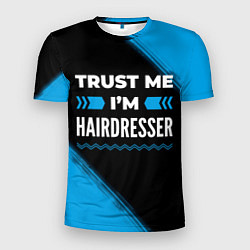 Футболка спортивная мужская Trust me Im hairdresser dark, цвет: 3D-принт