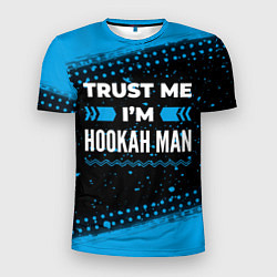Футболка спортивная мужская Trust me Im hookah man dark, цвет: 3D-принт