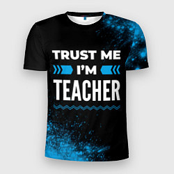 Футболка спортивная мужская Trust me Im teacher dark, цвет: 3D-принт