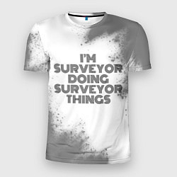 Футболка спортивная мужская Im doing surveyor things: на светлом, цвет: 3D-принт