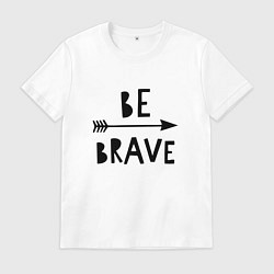 Футболка хлопковая мужская Be brave, цвет: белый