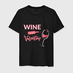Футболка хлопковая мужская Wine is my Valentine, цвет: черный