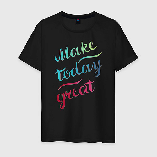 Мужская футболка Make today great, настроение / Черный – фото 1