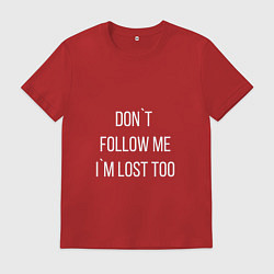 Футболка хлопковая мужская Dont follow me Im lost too, цвет: красный