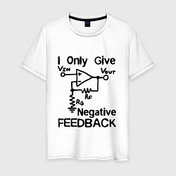 Футболка хлопковая мужская Инженер - I only give negative feedback, цвет: белый