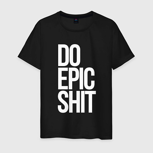 Мужская футболка Do epic shit! / Черный – фото 1