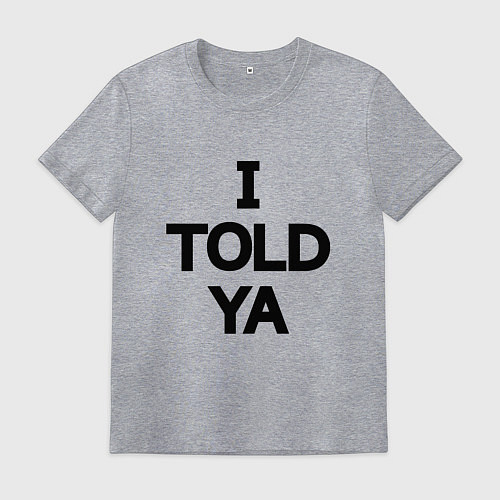Мужская футболка Надпись на английском: я же говорил тебе / Меланж – фото 1