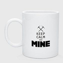 Кружка керамическая Keep Calm & Mine, цвет: белый