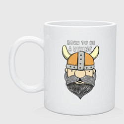 Кружка керамическая Born to be a Viking, цвет: белый