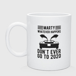 Кружка керамическая Марти - никогда не едь в 2020, цвет: белый