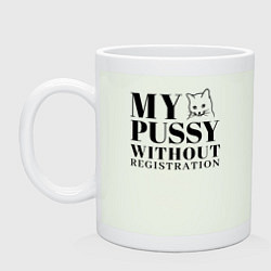 Кружка керамическая My pussy without registration, цвет: фосфор