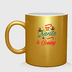 Кружка керамическая Christmas Santa is Coming, цвет: золотой
