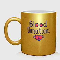 Кружка керамическая Blood Donation, цвет: золотой