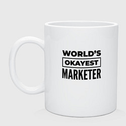 Кружка керамическая The worlds okayest marketer, цвет: белый