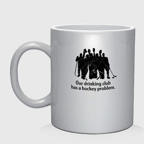 Кружка У моей пьющей команды проблемы с хоккеем / Серебряный – фото 1
