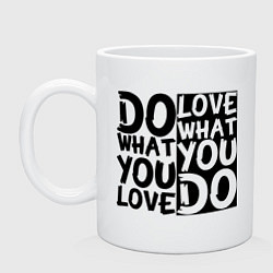 Кружка керамическая Do what you love love what you do, цвет: белый