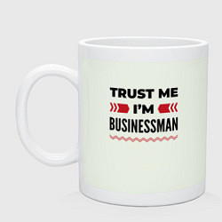 Кружка керамическая Trust me - Im businessman, цвет: фосфор