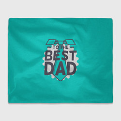 Плед флисовый To the best Dad, цвет: 3D-велсофт