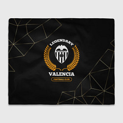 Плед флисовый Лого Valencia и надпись Legendary Football Club на, цвет: 3D-велсофт