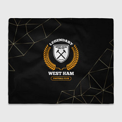 Плед флисовый Лого West Ham и надпись Legendary Football Club на, цвет: 3D-велсофт