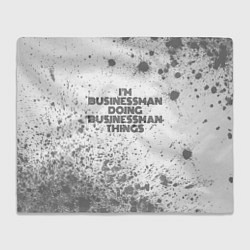 Плед флисовый Im doing businessman things: на светлом, цвет: 3D-велсофт