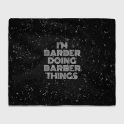 Плед флисовый Im barber doing barber things: на темном, цвет: 3D-велсофт
