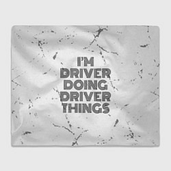 Плед флисовый I am doing driver things, цвет: 3D-велсофт