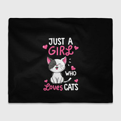 Плед флисовый Just a girl - who loves cats, цвет: 3D-велсофт