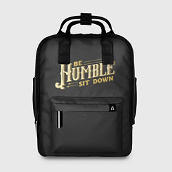 Рюкзак женский Be Humble Sit Down, цвет: 3D-принт