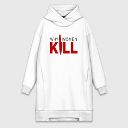 Женская толстовка-платье Why Women Kill logo